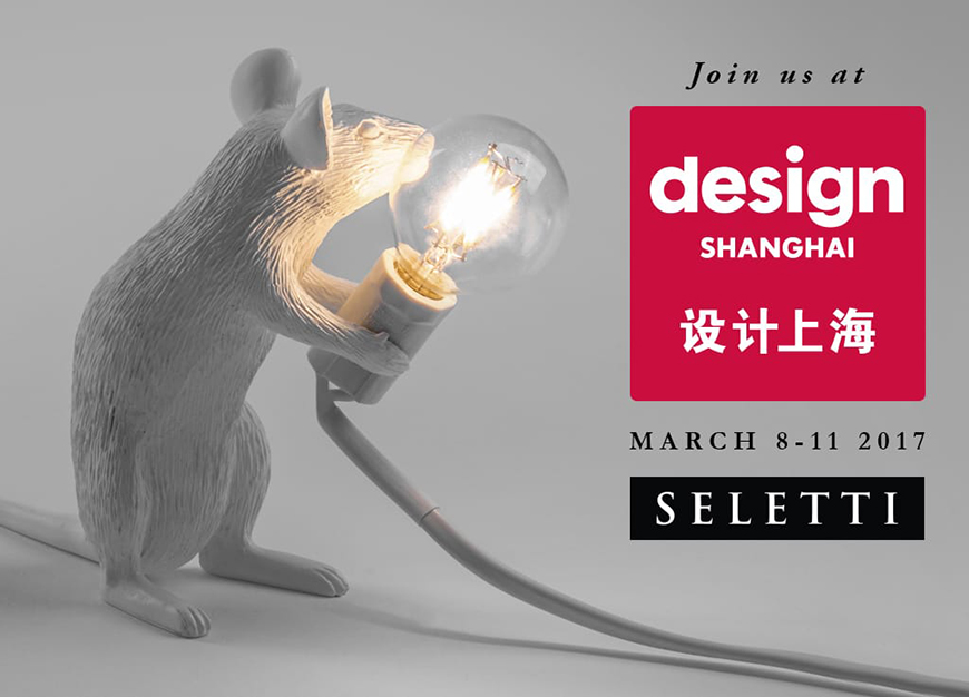 SELETTI @ DESIGN SHANGHAI 2017 WITH ITS NEW COLLECTIONS